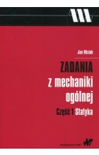 Zadania z mechaniki ogólnej Część 1 Statyka