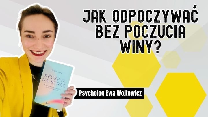 Jak odpoczywać bez poczucia winy? Psycholog radzi 
