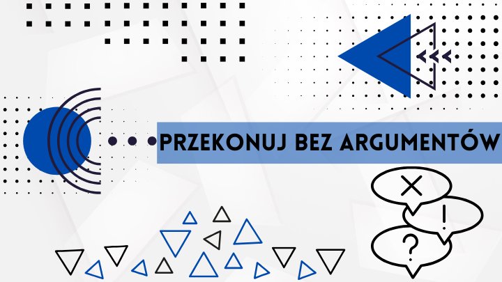 Najbardziej wpływowe osoby wcale nie próbują cię przekonać