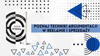 Techniki argumentacji w reklamie i sprzedaży - Iluzja wyboru - czyli jak kupujemy