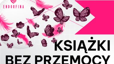 O czym czyta młodzież? – Wydawnictwo Endorfina wydaje ‘Książki bez przemocy’!