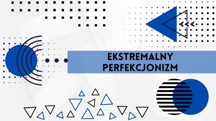 Jak perfekcjonizm blokuje rozwój i ukryty potencjał?