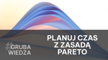Jak produktywnie zarządzać czasem? Skorzystaj z Zasady Pareto