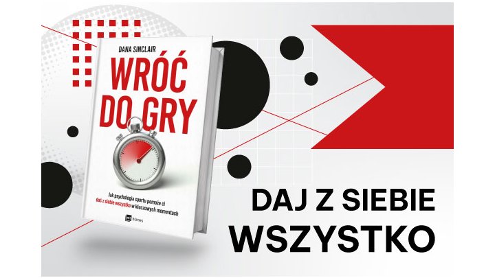 Psychologia sportu. Jak może Ci pomóc dać z siebie wszystko w kluczowych momentach? 