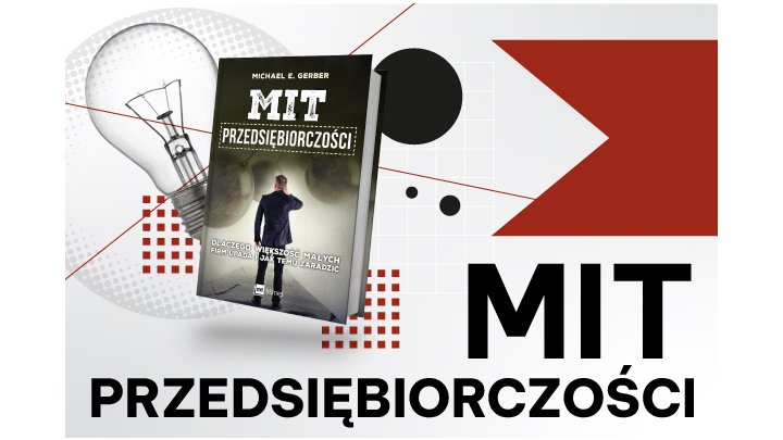 Mit przedsiębiorczości - rzuć wyzwanie tradycyjnym przekonaniom i odkryj klucz do sukcesu! 