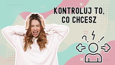 Jak przestać walczyć z tym, czego nie możesz zmienić?