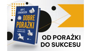 5 pomysłów, jak popełniać porażki w biznesie, by odnieść sukces? 