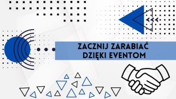 Zacznij zarabiać dzięki udziałowi w eventach