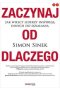 Zaczynaj od DLACZEGO Jak wielcy liderzy inspirują innych do działania