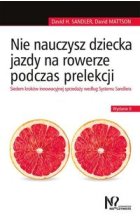 Nie nauczysz dziecka jazdy na rowerze podczas prelekcji. Siedem kroków innowacyjnej sprzedaży według Systemu Sandlera
