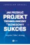 Jak przekuć projekt technologiczny w biznesowy sukces