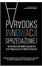 Paradoks innowacji sprzedażowej. Jak wykorzystać nowoczesne metody do optymalizacji efektywności sprzedaży