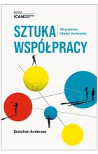 Sztuka współpracy Jak pracować łatwiej i skuteczniej