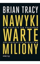 Nawyki warte miliony Jak nauczyć się zachowań przynoszących bogactwo