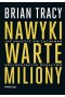 Nawyki warte miliony Jak nauczyć się zachowań przynoszących bogactwo