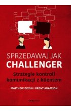 Sprzedawaj jak Challenger Strategie kontroli komunikacji z klientem