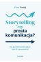 Storytelling czy prosta komunikacja? Jak po mistrzowsku pisać, mówić i prezentować 
