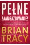 Pełne zaangażowanie! Inspiruj, motywuj i wydobywaj pełny potencjał ze swojego zespołu