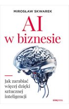 AI w biznesie Jak zarabiać więcej dzięki sztucznej inteligencji