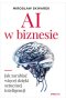 AI w biznesie Jak zarabiać więcej dzięki sztucznej inteligencji