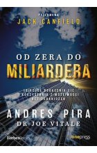 Od zera do miliardera. 18 reguł bogacenia się i korzystania z możliwości bez ograniczeń 