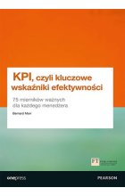 KPI, czyli kluczowe wskaźniki efektywności. 75 mierników ważnych dla każdego menedżera 