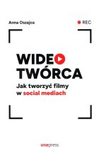 Wideotwórca Jak tworzyć filmy w social mediach