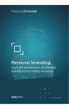 Personal branding czyli jak skutecznie zbudować autentyczną markę osobistą 
