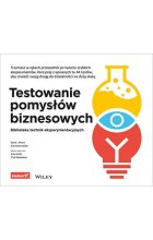 Testowanie pomysłów biznesowych. Biblioteka technik eksperymentacyjnych 