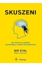 Skuszeni Jak tworzyć produkty kształtujące nawyki konsumenckie
