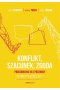 Konflikt, szacunek, zgoda. Porozumienie bez przemocy w praktyce biznesowej 