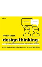 Poradnik design thinking - czyli jak wykorzystać myślenie projektowe w biznesie 