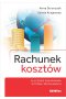 Rachunek kosztów. Kluczowe zagadnienia w teorii i przykładach 