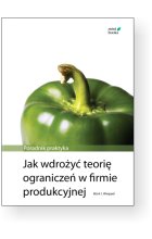 Jak wdrożyć teorię ograniczeń w firmie produkcyjnej