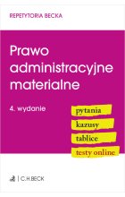 Prawo administracyjne materialne. Pytania. Kazusy. Tablice. Testy online wyd.4 / 2024