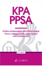 KPA. PPSA. Kodeks postępowania administracyjnego. Prawo o postępowaniu przed sądami administracyjnymi Wyd. 45 / 2024