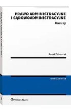 Prawo administracyjne i sądowoadministracyjne Kazusy
