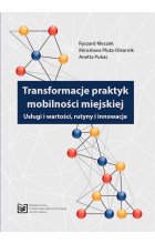 Transformacje praktyk mobilności miejskiej. Usługi i wartości, rutyny i innowacje