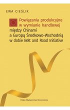 Powiązania produkcyjne w wymianie handlowej między Chinami a Europą Środkowo-Wschodnią w dobie Belt and Road Initiative
