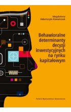 Behawioralne determinanty decyzji inwestycyjnych na rynku kapitałowym