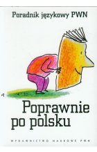 Poprawnie po polsku Poradnik językowy PWN