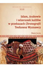 Islam, Arabowie i wizerunek kalifów w przekazach Chronografii Teofanesa Wyznawcy