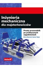 Inżynieria mechaniczna dla majsterkowiczów. Prosty przewodnik po praktycznych zagadnieniach 