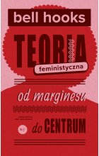 Teoria feministyczna. Od marginesu do centrum wyd. 2 