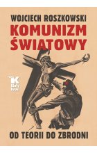 Komunizm światowy. Od teorii do zbrodni 