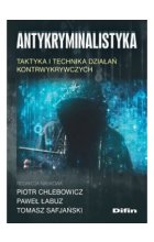 Antykryminalistyka. Taktyka i technika działań kontrwykrywczych 
