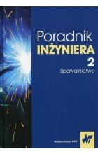 Poradnik inżyniera Tom 2 Spawalnictwo
