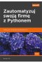 Zautomatyzuj swoją firmę z Pythonem