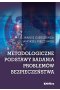 Metodologiczne podstawy badania problemów bezpieczeństwa 
