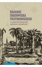 Badanie środowiska przyrodniczego w naukach humanistycznych, społecznych i przyrodniczych